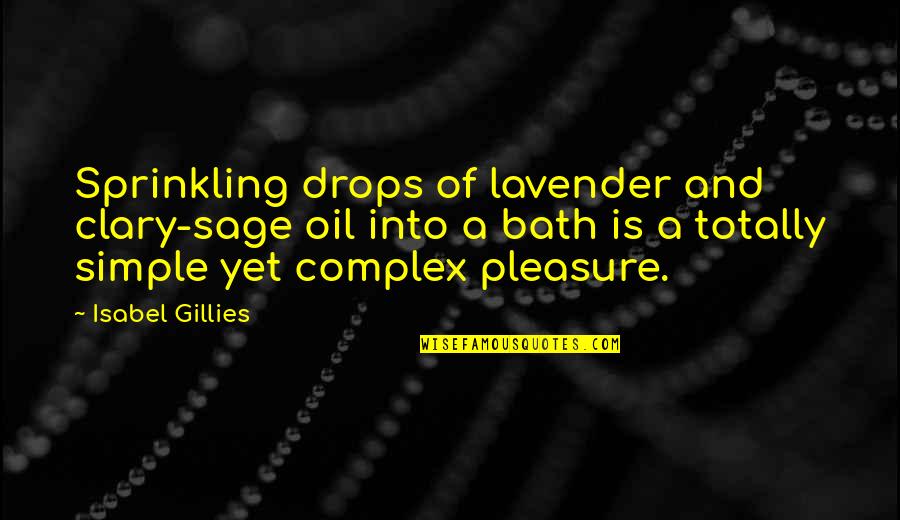 April Spring Quotes By Isabel Gillies: Sprinkling drops of lavender and clary-sage oil into April Spring Quotes By Isabel Gillies: Sprinkling drops of lavender and clary-sage oil into