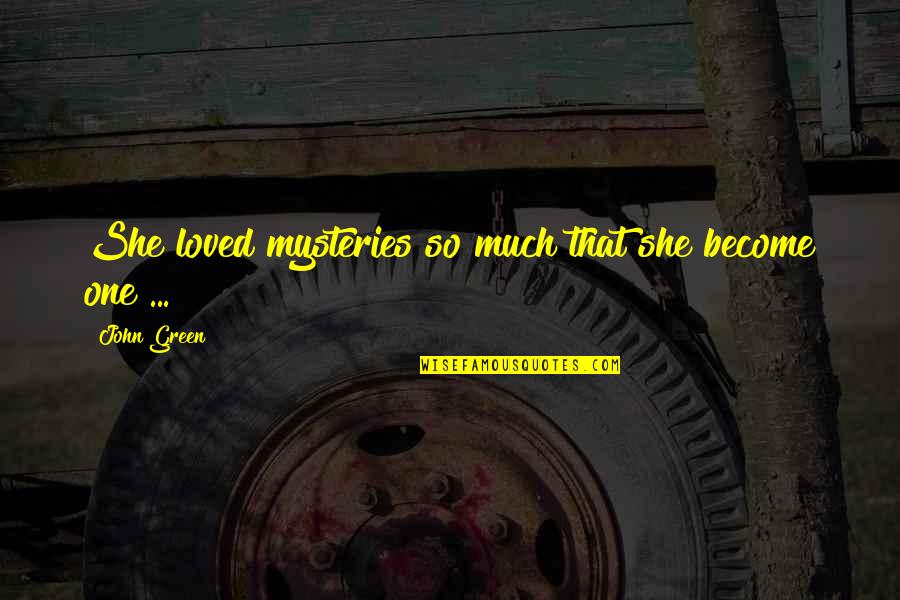 April Spring Quotes By John Green: She loved mysteries so much that she become