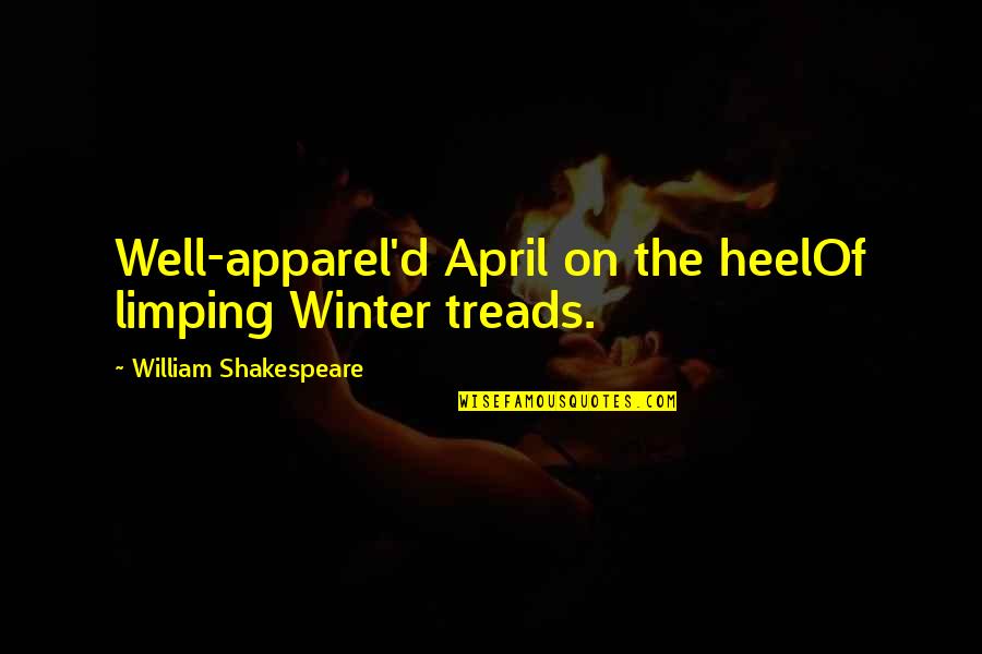 April Spring Quotes By William Shakespeare: Well-apparel'd April on the heelOf limping Winter treads.