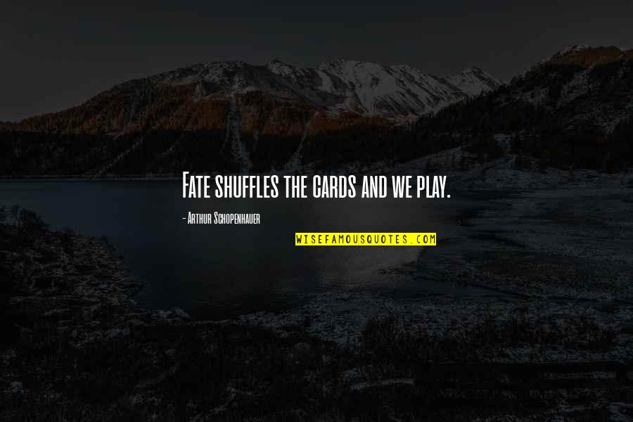Aprilie 2020 Quotes By Arthur Schopenhauer: Fate shuffles the cards and we play. Aprilie 2020 Quotes By Arthur Schopenhauer: Fate shuffles the cards and we play.