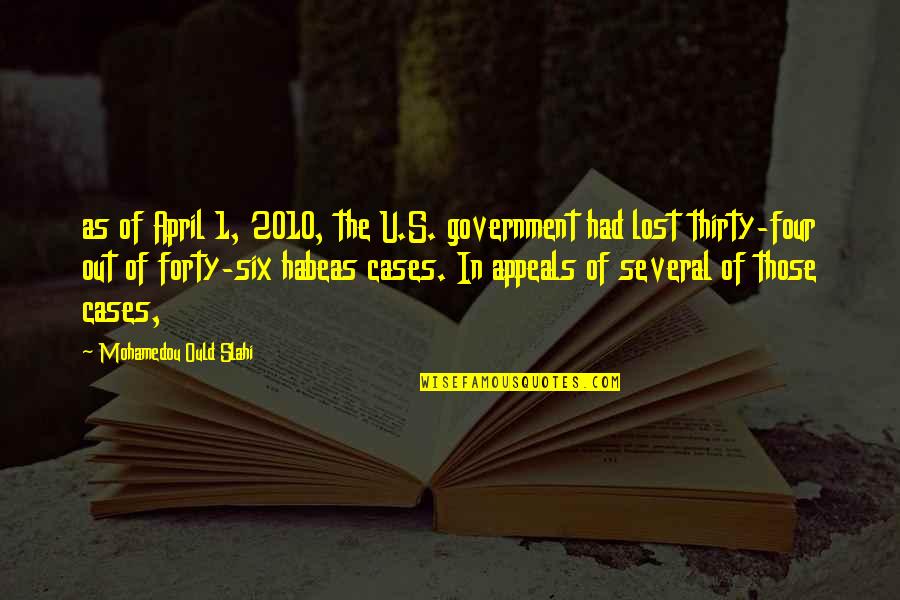 April's Quotes By Mohamedou Ould Slahi: as of April 1, 2010, the U.S. government