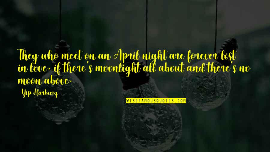 April's Quotes By Yip Harburg: They who meet on an April night are