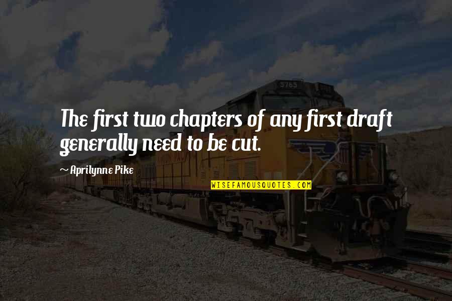 Aprilynne Quotes By Aprilynne Pike: The first two chapters of any first draft