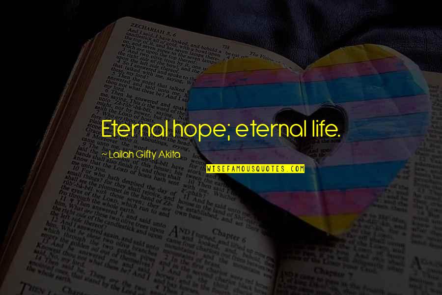 Aprimorar Priberam Quotes By Lailah Gifty Akita: Eternal hope; eternal life. Aprimorar Priberam Quotes By Lailah Gifty Akita: Eternal hope; eternal life.