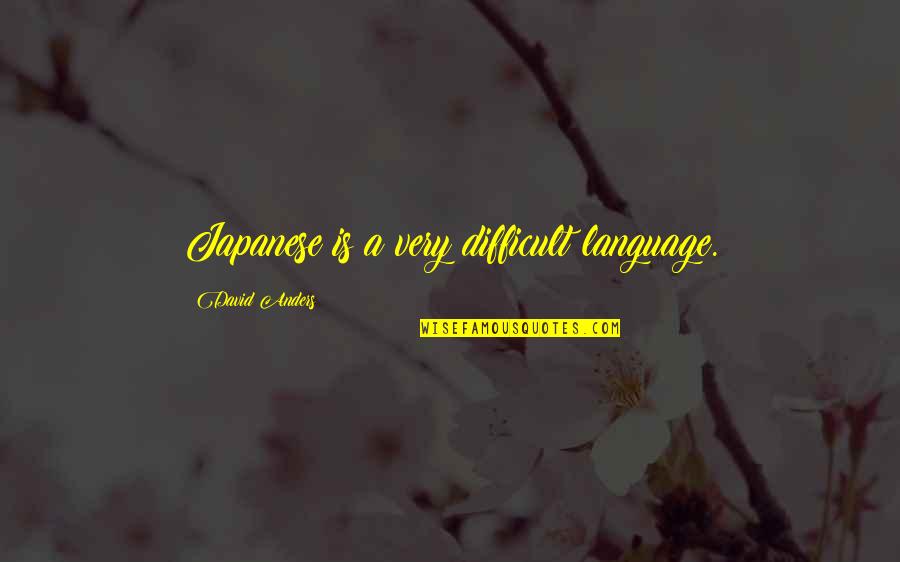 Apriority Horse Quotes By David Anders: Japanese is a very difficult language. Apriority Horse Quotes By David Anders: Japanese is a very difficult language.