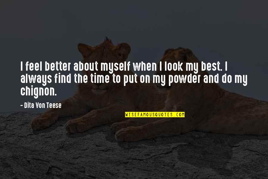 Apriority Quotes By Dita Von Teese: I feel better about myself when I look