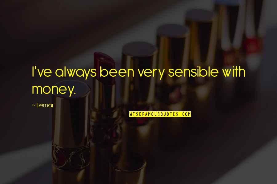 Apriority Quotes By Lemar: I've always been very sensible with money.