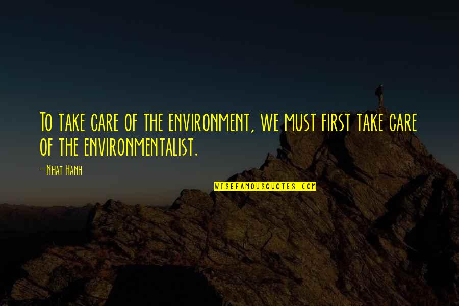 Aprisco Sunem Quotes By Nhat Hanh: To take care of the environment, we must