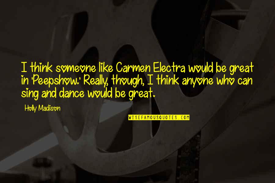 Aprobatoria Quotes By Holly Madison: I think someone like Carmen Electra would be Aprobatoria Quotes By Holly Madison: I think someone like Carmen Electra would be