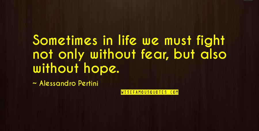 Aprofundar Sinonimos Quotes By Alessandro Pertini: Sometimes in life we must fight not only