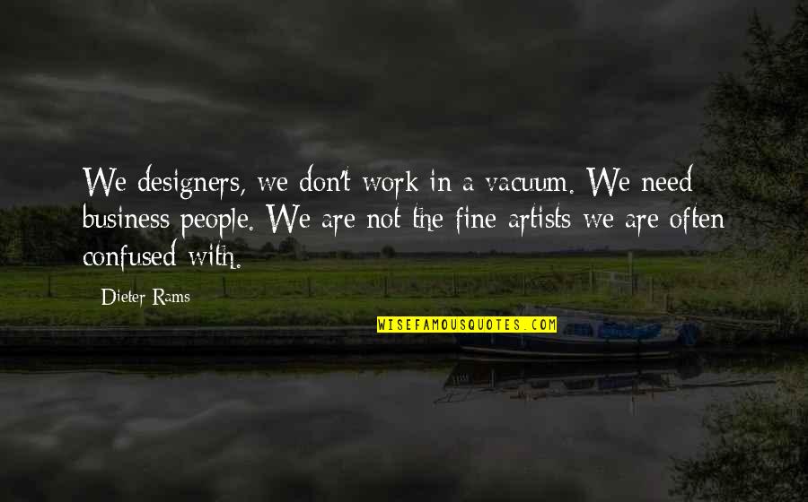 Apron Strings Quotes By Dieter Rams: We designers, we don't work in a vacuum.