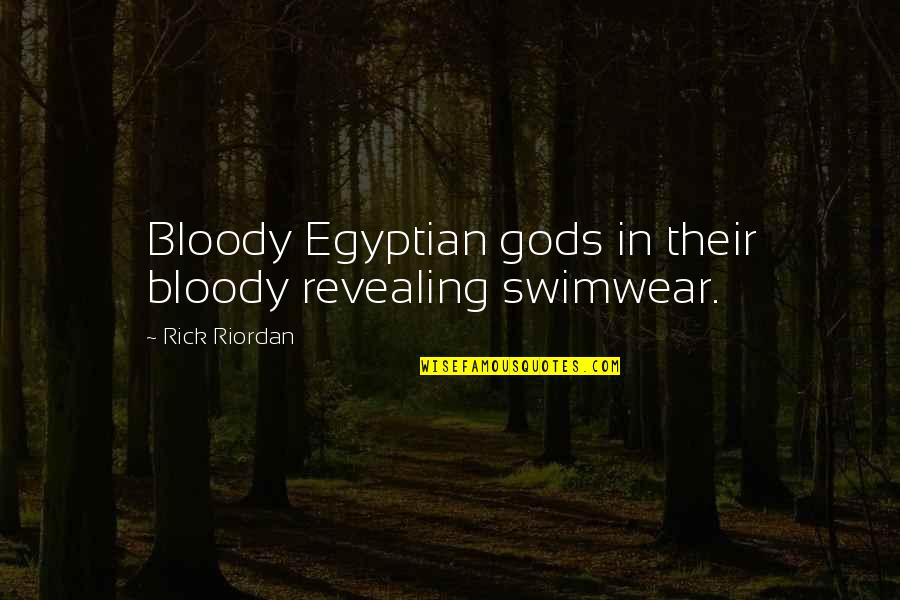 Apropiacion Quotes By Rick Riordan: Bloody Egyptian gods in their bloody revealing swimwear. Apropiacion Quotes By Rick Riordan: Bloody Egyptian gods in their bloody revealing swimwear.
