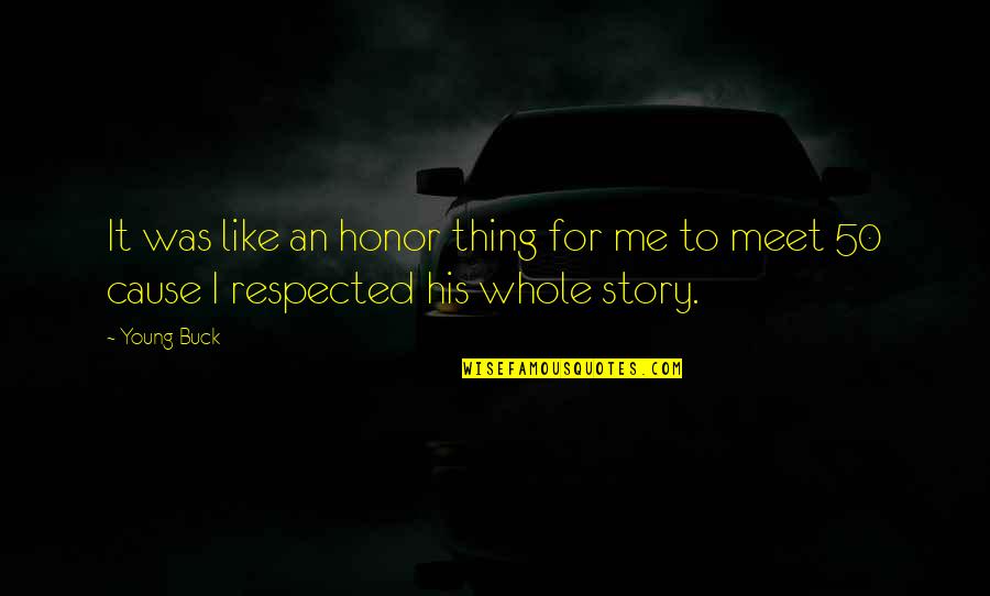 Apropiadas In English Quotes By Young Buck: It was like an honor thing for me