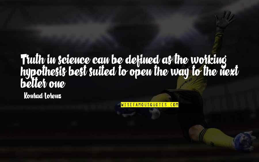 Aprovechalo Quotes By Konrad Lorenz: Truth in science can be defined as the
