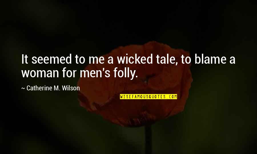 Aprovechar En Quotes By Catherine M. Wilson: It seemed to me a wicked tale, to
