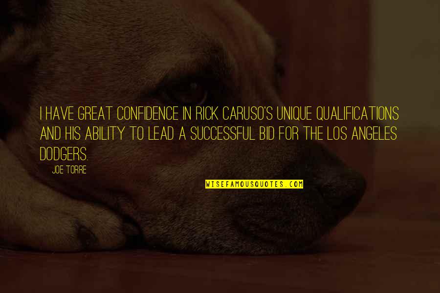 Aprovechar En Quotes By Joe Torre: I have great confidence in Rick Caruso's unique