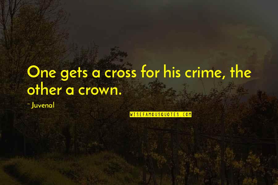 Aprovechar Las Quotes By Juvenal: One gets a cross for his crime, the