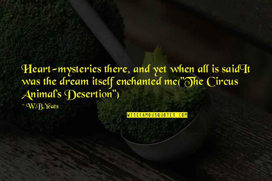 Aproveitamento Solar Quotes By W.B.Yeats: Heart-mysteries there, and yet when all is saidIt Aproveitamento Solar Quotes By W.B.Yeats: Heart-mysteries there, and yet when all is saidIt