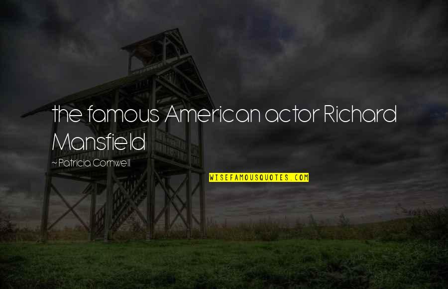 Aproveitamentotermico Quotes By Patricia Cornwell: the famous American actor Richard Mansfield
