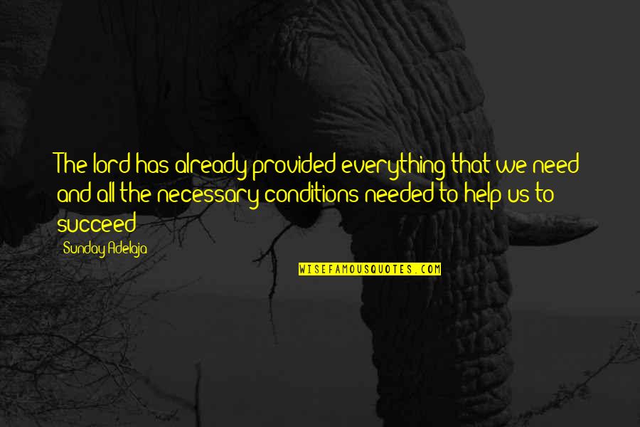 Aproveitar Sobras Quotes By Sunday Adelaja: The lord has already provided everything that we Aproveitar Sobras Quotes By Sunday Adelaja: The lord has already provided everything that we