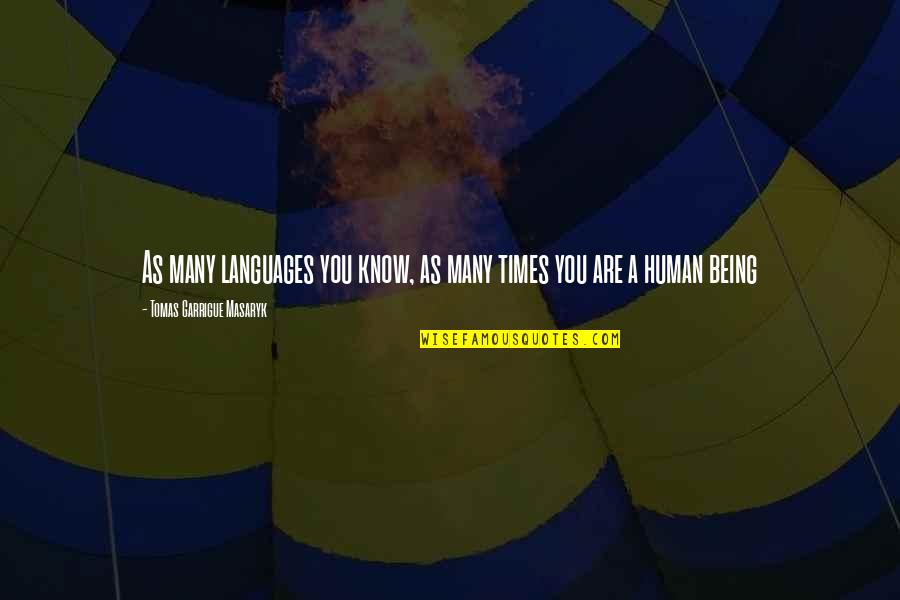 Aproveitar Sobras Quotes By Tomas Garrigue Masaryk: As many languages you know, as many times Aproveitar Sobras Quotes By Tomas Garrigue Masaryk: As many languages you know, as many times