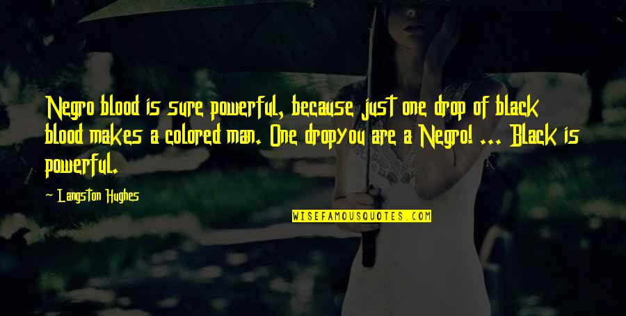 Aproveite O Quotes By Langston Hughes: Negro blood is sure powerful, because just one Aproveite O Quotes By Langston Hughes: Negro blood is sure powerful, because just one