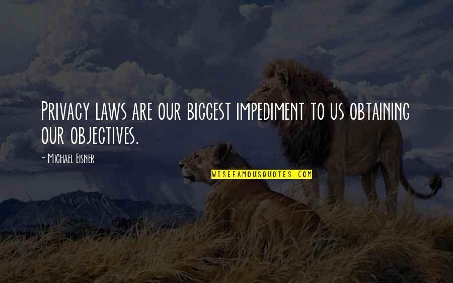 Aps Peshawar Black Day Quotes By Michael Eisner: Privacy laws are our biggest impediment to us