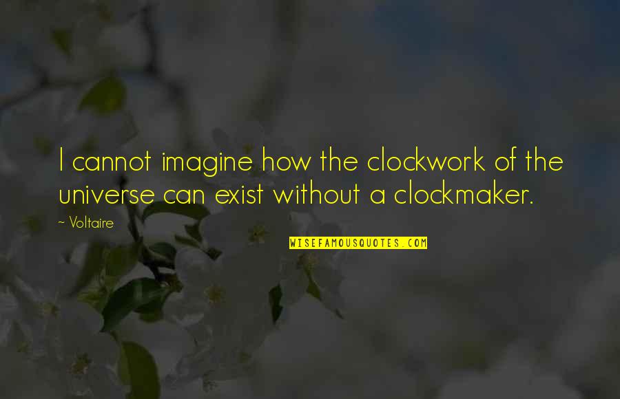 Aps Peshawar Black Day Quotes By Voltaire: I cannot imagine how the clockwork of the