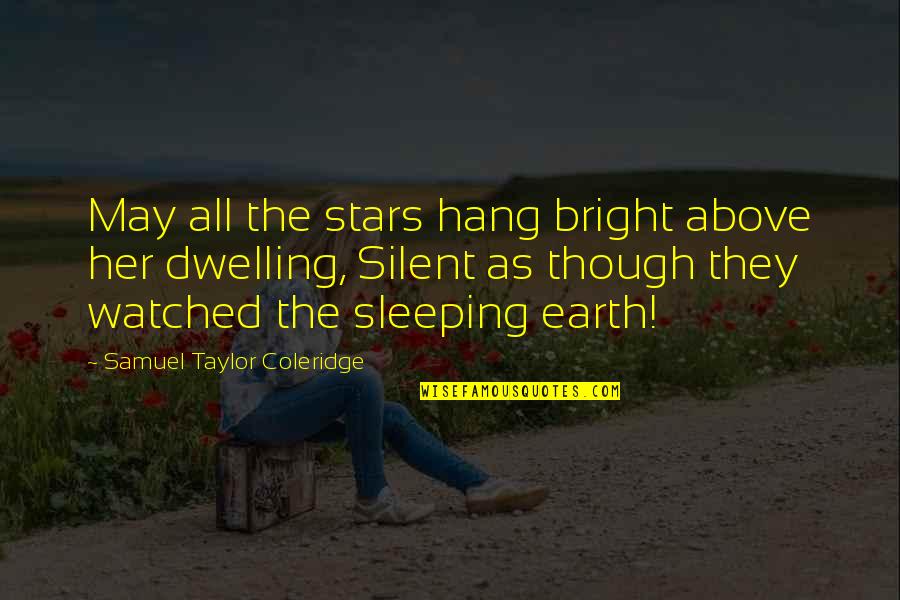 Apsalaryslip Quotes By Samuel Taylor Coleridge: May all the stars hang bright above her
