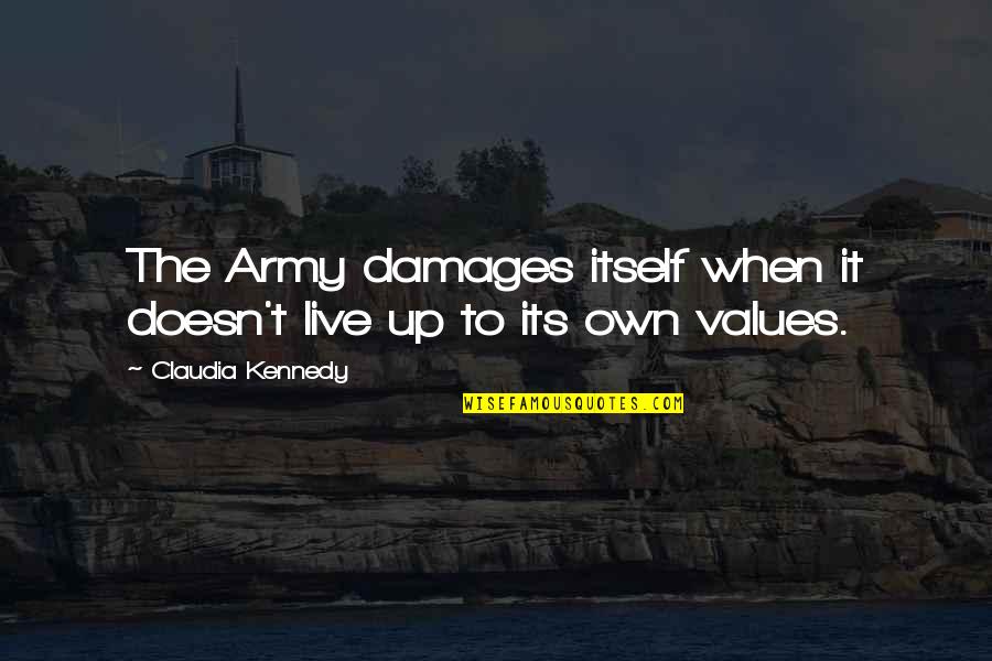 Apse Quotes By Claudia Kennedy: The Army damages itself when it doesn't live