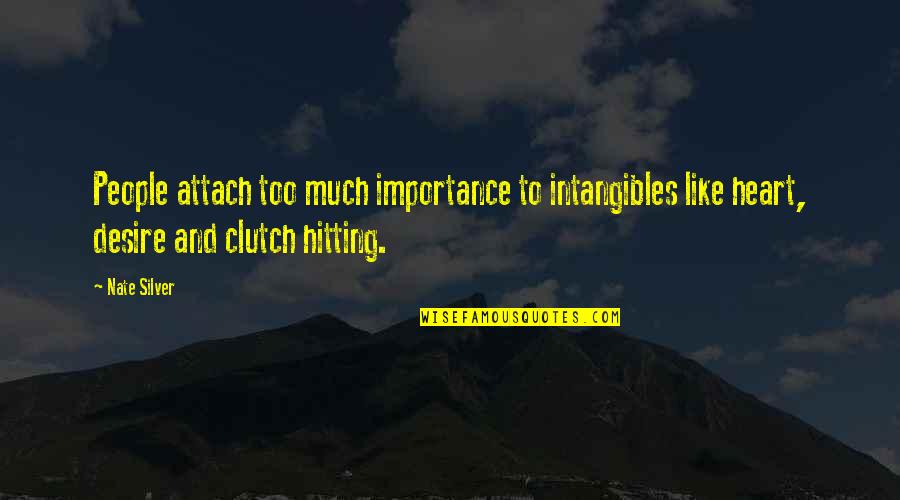 Apsikabines Quotes By Nate Silver: People attach too much importance to intangibles like
