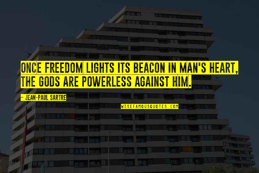 Apsion Annabelle Quotes By Jean-Paul Sartre: Once freedom lights its beacon in man's heart,