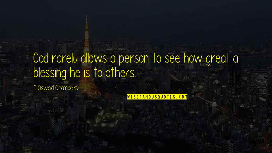 Apt Phrasing Quotes By Oswald Chambers: God rarely allows a person to see how