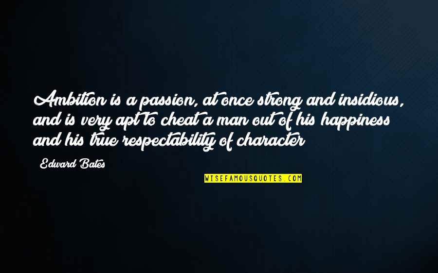 Apt Quotes By Edward Bates: Ambition is a passion, at once strong and