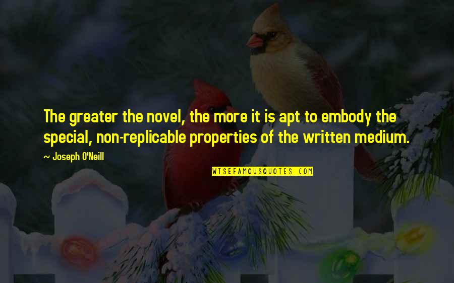 Apt Quotes By Joseph O'Neill: The greater the novel, the more it is