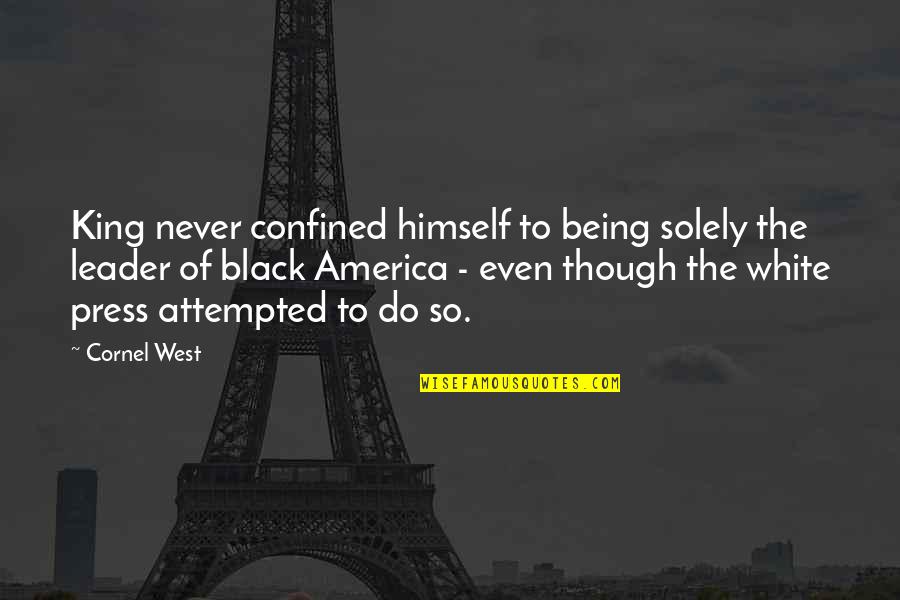 Aptakisic District Quotes By Cornel West: King never confined himself to being solely the