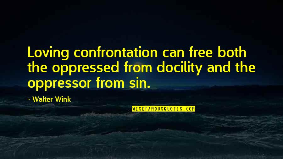 Apted Obituary Quotes By Walter Wink: Loving confrontation can free both the oppressed from