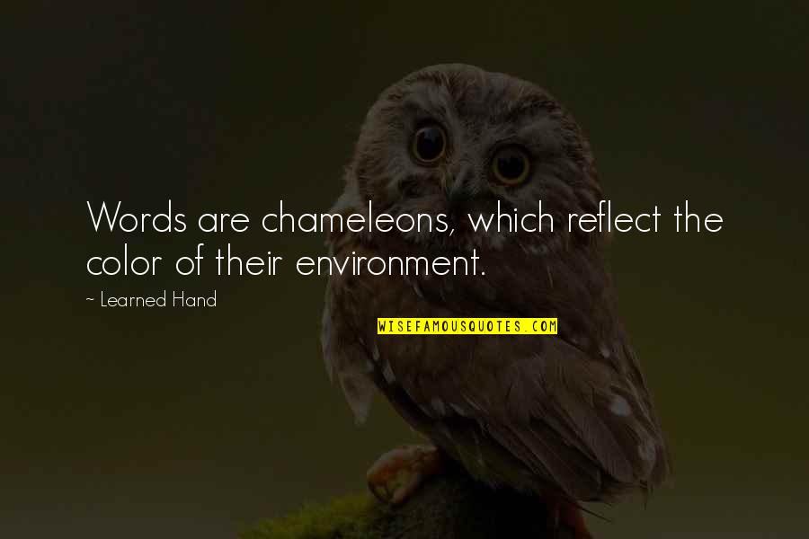 Aptresurey Quotes By Learned Hand: Words are chameleons, which reflect the color of