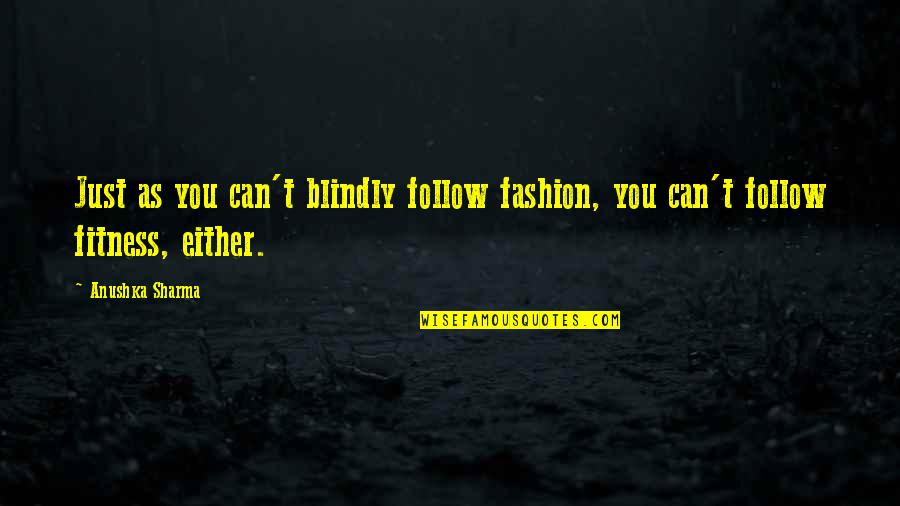 Apts For Rent Quotes By Anushka Sharma: Just as you can't blindly follow fashion, you