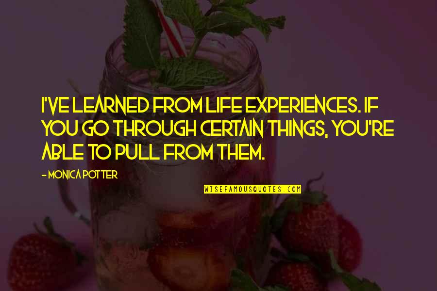 Apts Stock Quote Quotes By Monica Potter: I've learned from life experiences. If you go Apts Stock Quote Quotes By Monica Potter: I've learned from life experiences. If you go