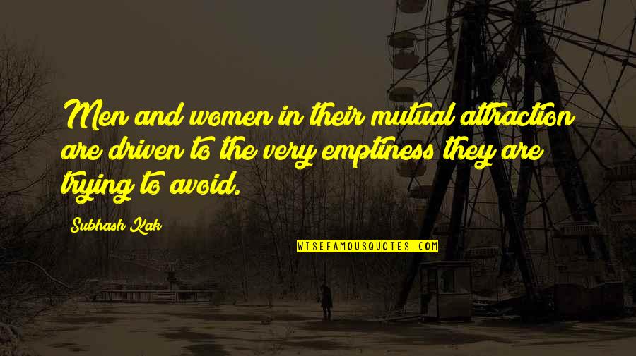 Apu Quickie Mart Quotes By Subhash Kak: Men and women in their mutual attraction are Apu Quickie Mart Quotes By Subhash Kak: Men and women in their mutual attraction are