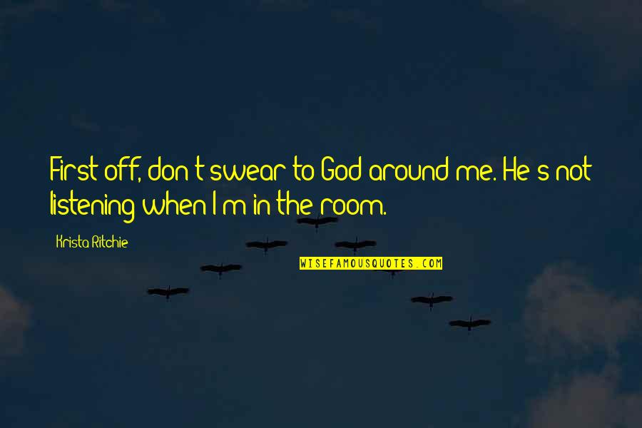 Apudoma Quotes By Krista Ritchie: First off, don't swear to God around me.