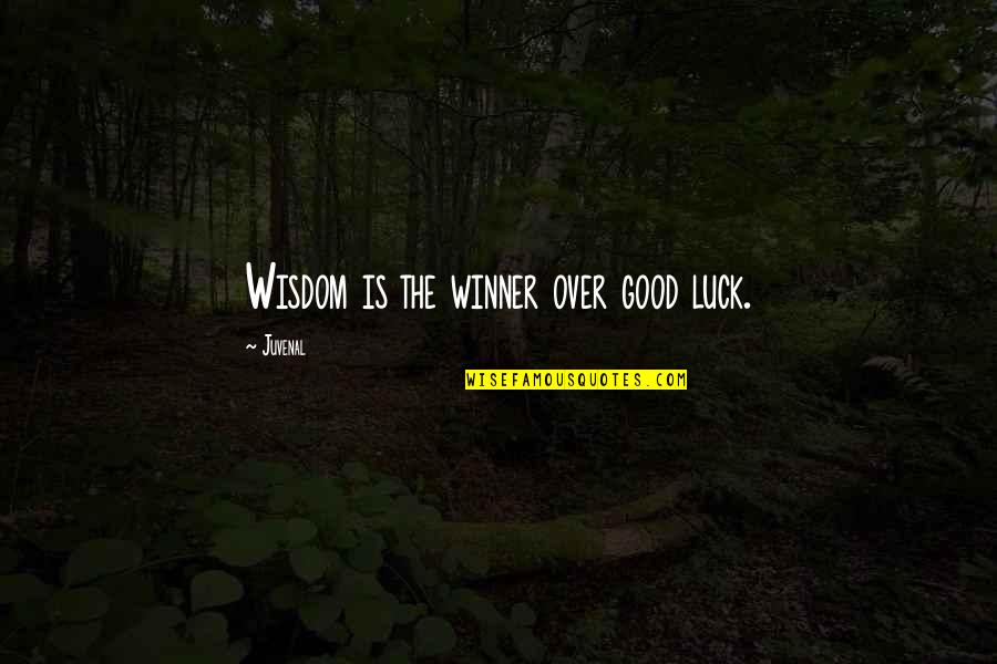 Apuesta Por Quotes By Juvenal: Wisdom is the winner over good luck.