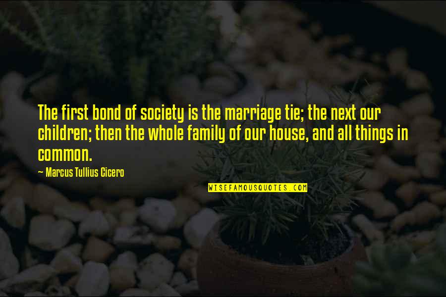 Apuestas Del Quotes By Marcus Tullius Cicero: The first bond of society is the marriage