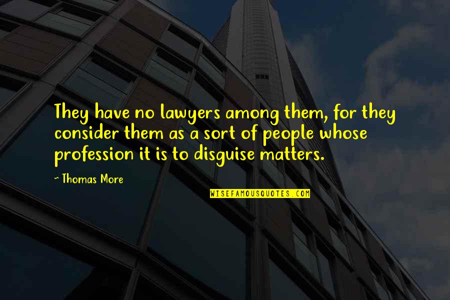 Apuestas Online Quotes By Thomas More: They have no lawyers among them, for they Apuestas Online Quotes By Thomas More: They have no lawyers among them, for they