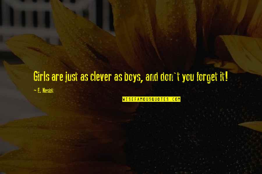 Apuesto Letra Quotes By E. Nesbit: Girls are just as clever as boys, and