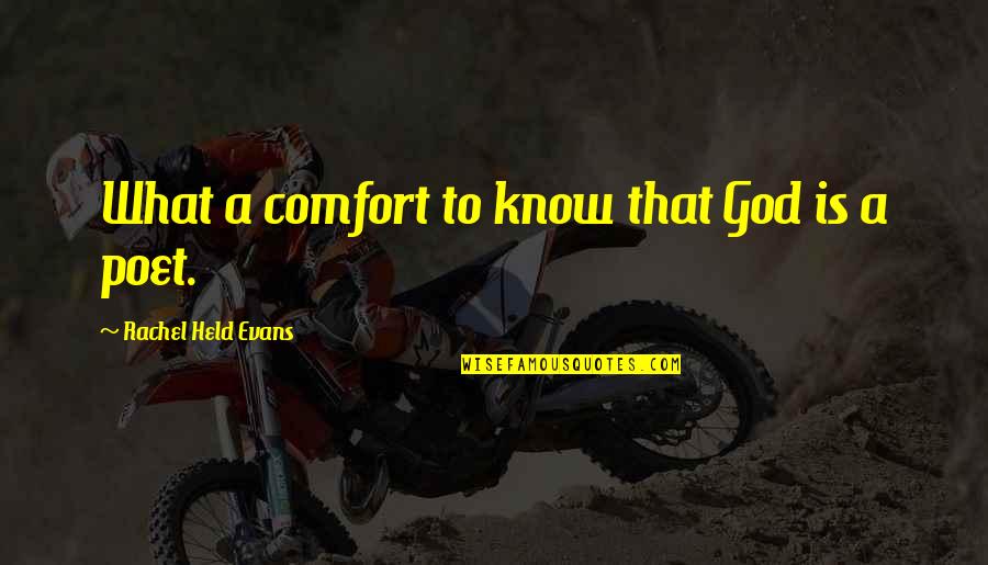 Apuie Quotes By Rachel Held Evans: What a comfort to know that God is Apuie Quotes By Rachel Held Evans: What a comfort to know that God is