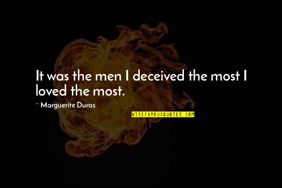 Apunalado Quotes By Marguerite Duras: It was the men I deceived the most