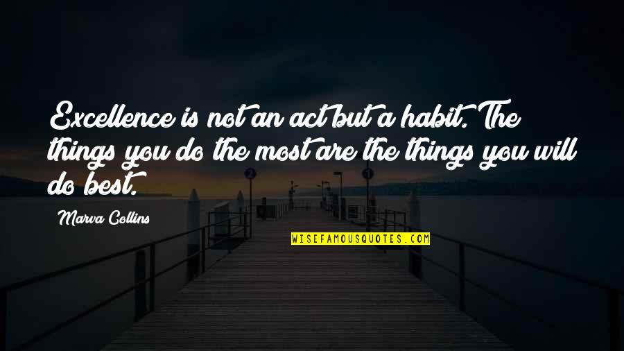 Apuntar Significado Quotes By Marva Collins: Excellence is not an act but a habit.
