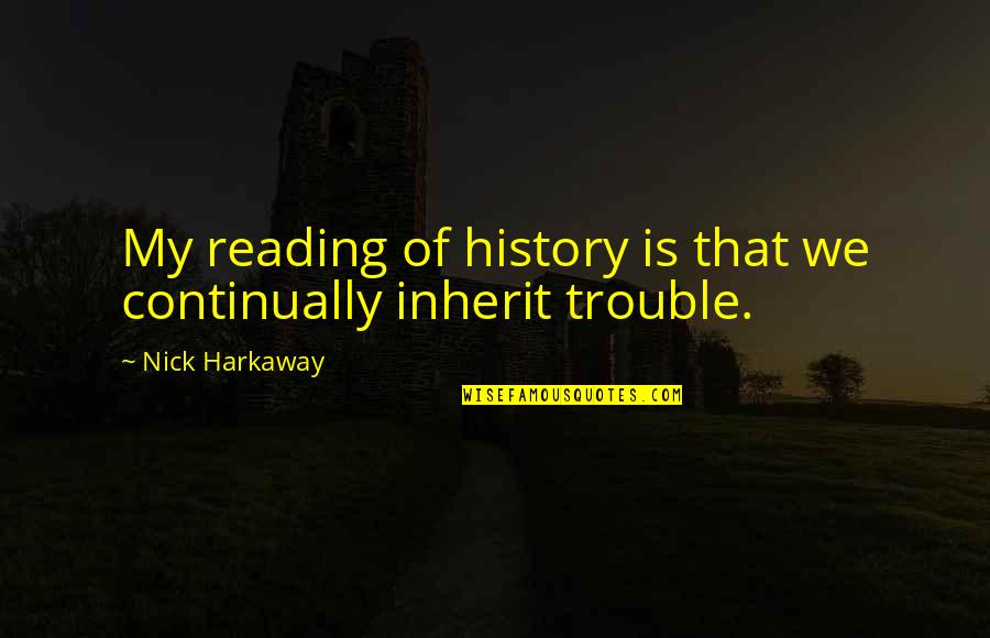 Apurar Significado Quotes By Nick Harkaway: My reading of history is that we continually